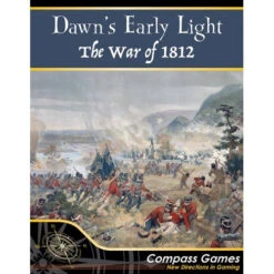 Dawn's Early Light: The War Of 1812