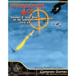 Interceptor Ace: Vol 2 - Last Days Of The Luftwaffe