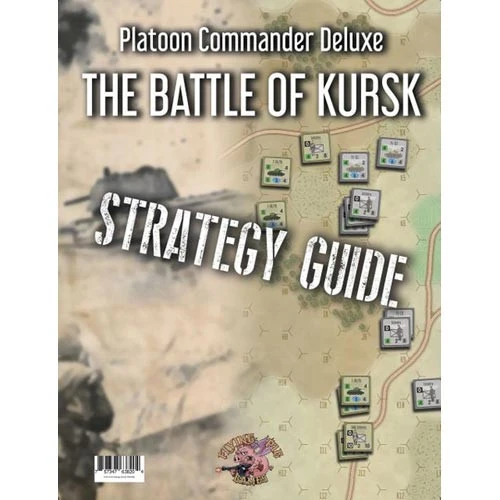 Platoon Commander Deluxe: The Battle Of Kursk Strategy Guide 1 Platoon Commander Deluxe: The Battle Of Kursk Strategy Guide
